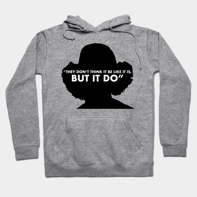 They Don't Think It Be Like It Is, But It Do Hoodie by KopATop